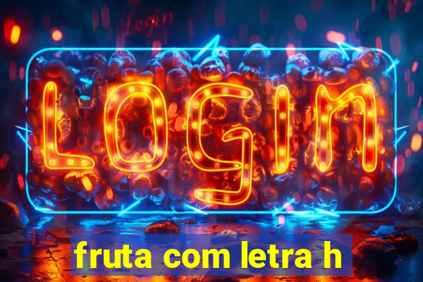 fruta com letra h